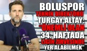 BOLUSPOR TEKNİK DİREKTÖRÜ ALTAY: “ÖNEMLİ OLAN 34. HAFTADA LİGİN ZİRVESİNDE YER ALABİLMEK”