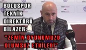 BOLUSPOR TEKNİK DİREKTÖRÜ BİLAZER, MAÇ SONU AÇIKLAMALARDA BULUNDU