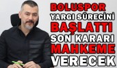 BOLUSPOR YARGI SÜRECİNİ BAŞLATTI