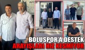 BOLUSPOR’A DESTEK ARAYIŞLARI HIZ KESMİYOR