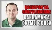 BOLUSPOR’DA ÖNEMLİ GÖREVLENDİRME