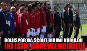 BOLUSPOR’DA SCOUT BİRİMİ KURULDU
