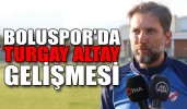 Boluspor’da Turgay Altay gelişmesi