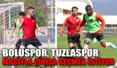 BOLUSPOR’DA TUZLASPOR MAÇI HAZIRLIKLARI BAŞLADI