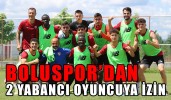 BOLUSPOR’DAN 2 YABANCI OYUNCUYA İZİN