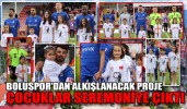 BOLUSPOR’DAN ALKIŞLANACAK PROJE