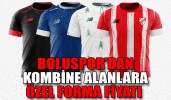 BOLUSPOR’DAN KOMBİNE ALANLARA ÖZEL FORMA FİYATI