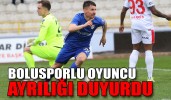 BOLUSPORLU OYUNCU AYRILIĞI DUYURDU