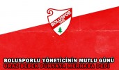 BOLUSPORLU YÖNETİCİNİN MUTLU GÜNÜ