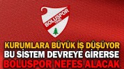 BU SİSTEM DEVREYE GİRERSE BOLUSPOR NEFES ALACAK