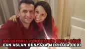 CAN ASLAN DÜNYAYA MERHABA DEDİ