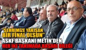 CEMALETTİN METİN’DEN HER İKİ TAKIMADA BAŞARI DİLEĞİ