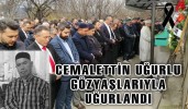 CEMALETTİN UĞURLU, SON YOLCULUĞUNA UĞURLANDI