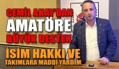 Cemil Akay’dan amatöre büyük destek