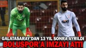 GALATASARAY’DAN 13 YIL SONRA AYRILDI BOLUSPOR’A İMZAYI ATTI