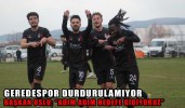 GEREDESPOR DURDURULAMIYOR