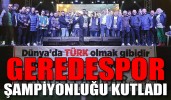 GEREDESPOR ŞAMPİYONLUĞU KUTLADI