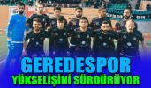 Geredespor yükselişini sürdürüyor