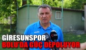 GİRESUNSPOR, BOLU’DA GÜÇ DEPOLUYOR