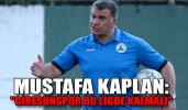 "GİRESUNSPOR BU LİGDE KALMALI"