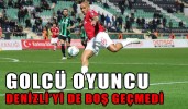 GOLCÜ OYUNCU DENİZLİ’Yİ DE BOŞ GEÇMEDİ