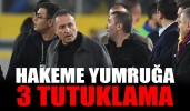 Hakeme yumruğa 3 tutuklama