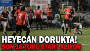 Heyecan dorukta! son 16 turu start alıyor