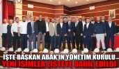 İŞTE BAŞKAN ABAK’IN YÖNETİM KURULU