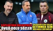 Kaplan’dan Boluspor’a övgü dolu sözler