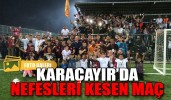 Karaçayır’da nefesleri kesen maç