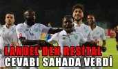 Landel’den resital cevabı sahada verdi