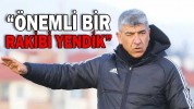 “ÖNEMLİ BİR RAKİBİ YENDİK”