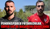 PENDİKSPORLU FUTBOLCULAR, SÜPER LİG'DE BAŞARIYA ODAKLANDI