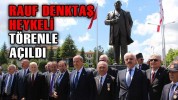 RAUF DENKTAŞ HEYKELİ TÖRENLE AÇILDI