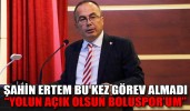 ŞAHİN ERTEM BU KEZ GÖREV ALMADI “YOLUN AÇIK OLSUN BOLUSPOR’UM”