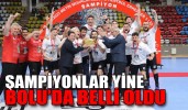 ŞAMPİYONLAR YİNE BOLU’DA BELLİ OLDU