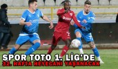 SPOR TOTO 1. LİG’DE 32. HAFTA HEYECANI YAŞANACAK