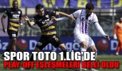 SPOR TOTO 1.LİG'DE PLAY-OFF EŞLEŞMELERİ BELLİ OLDU