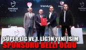 SÜPER LİG VE 1. LİG'İN İSİM SPONSORU TRENDYOL OLDU