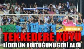 Tekkedere köyü liderlik koltuğunu geri aldı