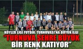 “TURNUVA ŞEHRE BÜYÜK BİR RENK KATIYOR”