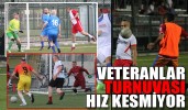 VETERANLAR TURNUVASI HIZ KESMİYOR