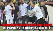 Yalçın hoca’dan maç sonu açıklaması