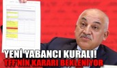 YENİ YABANCI KURALI! TFF'NİN KARARI BEKLENİYOR