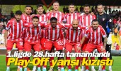 1.ligde 28.hafta tamamlandı Play-Off yarışı kızıştı