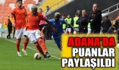 Adana’da puanlar paylaşıldı