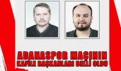 Adanaspor maçının kafile başkanları belli oldu