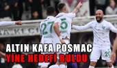 Altın kafa Posmac yine hedefi buldu