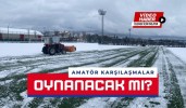 Amatör Karşılaşmalar Oynanacak mı?