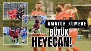 AMATÖR KÜMEDE BÜYÜK HEYECAN !